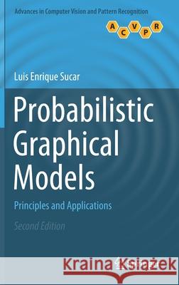 Probabilistic Graphical Models: Principles and Applications Luis Enrique Sucar 9783030619428 Springer