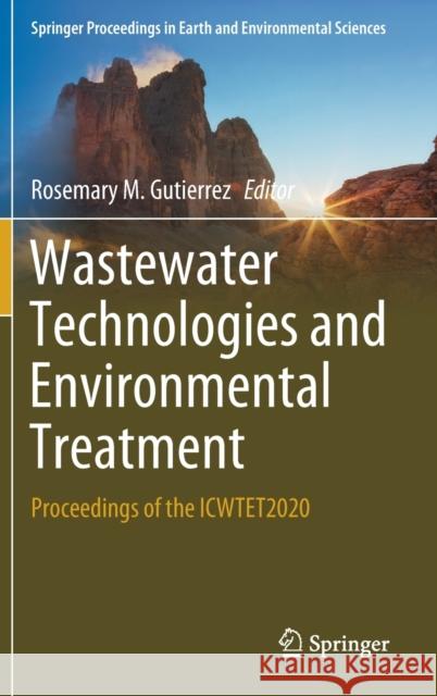 Wastewater Technologies and Environmental Treatment: Proceedings of the Icwtet2020 Rosemary M. Gutierrez 9783030619886 Springer