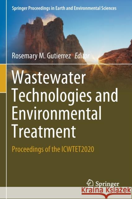 Wastewater Technologies and Environmental Treatment: Proceedings of the Icwtet2020 Gutierrez, Rosemary M. 9783030619916