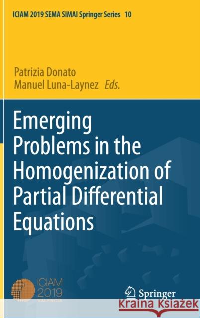 Emerging Problems in the Homogenization of Partial Differential Equations Patrizia Donato Manuel Luna-Laynez 9783030620295 Springer