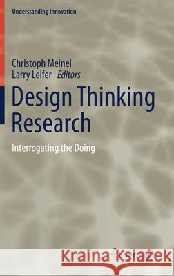 Design Thinking Research: Interrogating the Doing Christoph Meinel Larry Leifer 9783030620363 Springer
