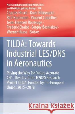 Tilda: Towards Industrial LES/DNS in Aeronautics: Paving the Way for Future Accurate CFD - Results of the H2020 Research Proj Hirsch, Charles 9783030620509 Springer International Publishing