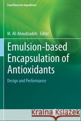 Emulsion‐based Encapsulation of Antioxidants: Design and Performance Aboudzadeh, M. Ali 9783030620547 Springer