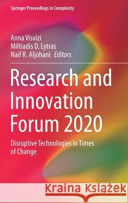 Research and Innovation Forum 2020: Disruptive Technologies in Times of Change Anna Visvizi Miltiadis D. Lytras Naif Radi Aljohani 9783030620653 Springer