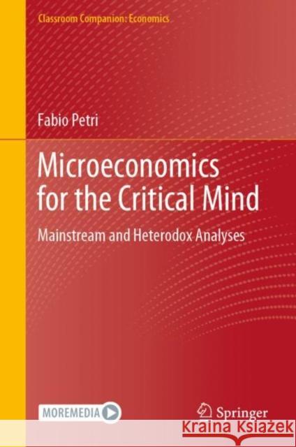 Microeconomics for the Critical Mind: Mainstream and Heterodox Analyses Fabio Petri 9783030620691