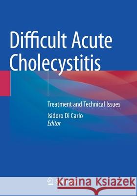 Difficult Acute Cholecystitis: Treatment and Technical Issues Isidoro D 9783030621049 Springer