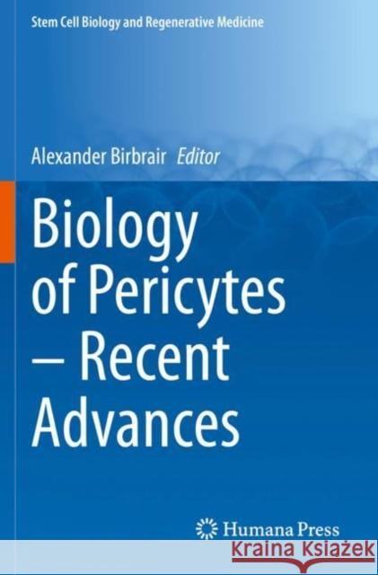 Biology of Pericytes - Recent Advances Birbrair, Alexander 9783030621315 Springer International Publishing