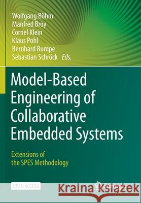 Model-Based Engineering of Collaborative Embedded Systems: Extensions of the SPES Methodology B Manfred Broy Cornel Klein 9783030621384