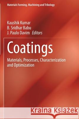 Coatings: Materials, Processes, Characterization and Optimization Kaushik Kumar B. Sridhar Babu J. Paulo Davim 9783030621650