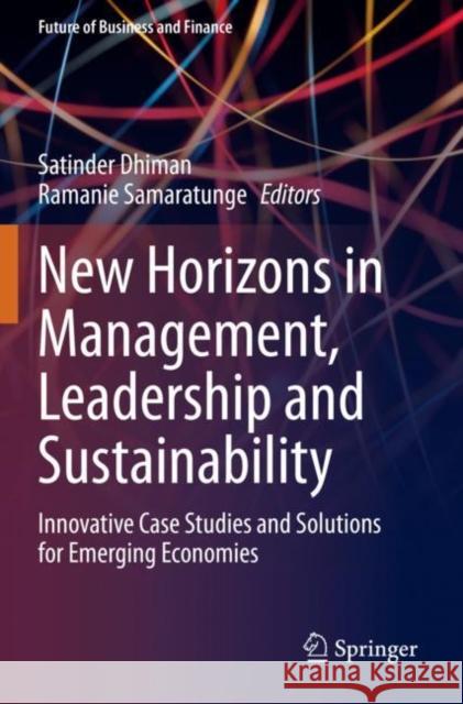 New Horizons in Management, Leadership and Sustainability: Innovative Case Studies and Solutions for Emerging Economies Dhiman, Satinder 9783030621735