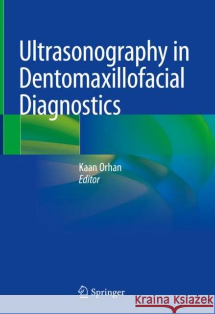 Ultrasonography in Dentomaxillofacial Diagnostics Kaan Orhan 9783030621780 Springer