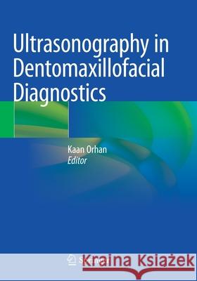Ultrasonography in Dentomaxillofacial Diagnostics Kaan Orhan 9783030621810 Springer