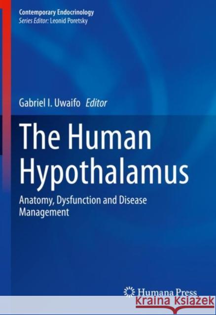 The Human Hypothalamus: Anatomy, Dysfunction and Disease Management Gabriel I. Uwaifo 9783030621865