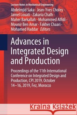 Advances in Integrated Design and Production: Proceedings of the 11th International Conference on Integrated Design and Production, CPI 2019, October Saka, Abdelmjid 9783030621988 Springer