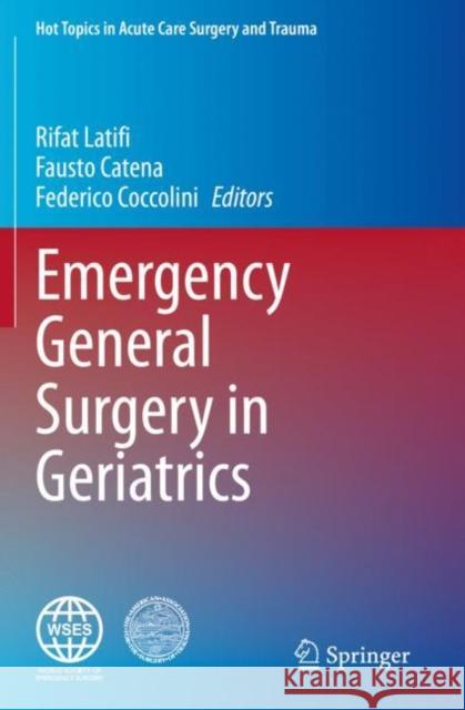 Emergency General Surgery in Geriatrics Latifi, Rifat 9783030622176