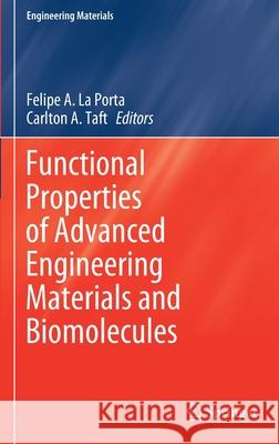 Functional Properties of Advanced Engineering Materials and Biomolecules Felipe De Almeida L Carlton A. Taft 9783030622251 Springer
