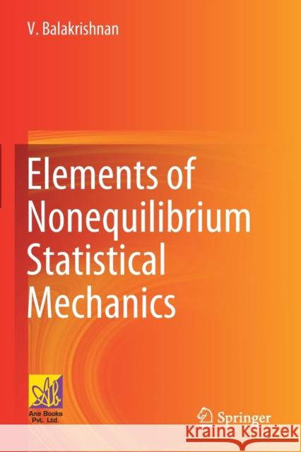 Elements of Nonequilibrium Statistical Mechanics V. Balakrishnan 9783030622350
