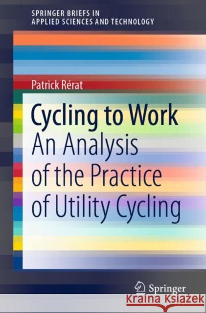 Cycling to Work: An Analysis of the Practice of Utility Cycling R 9783030622558 Springer