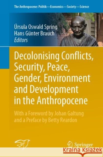 Decolonising Conflicts, Security, Peace, Gender, Environment and Development in the Anthropocene  Oswal Hans G 9783030623159 Springer