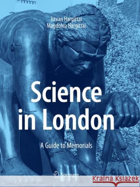 Science in London: A Guide to Memorials Hargittai, Istvan 9783030623357