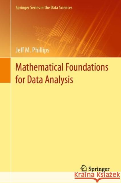 Mathematical Foundations for Data Analysis Jeff M. Phillips 9783030623401