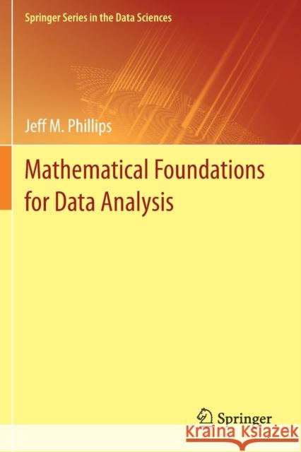 Mathematical Foundations for Data Analysis Jeff M. Phillips 9783030623432