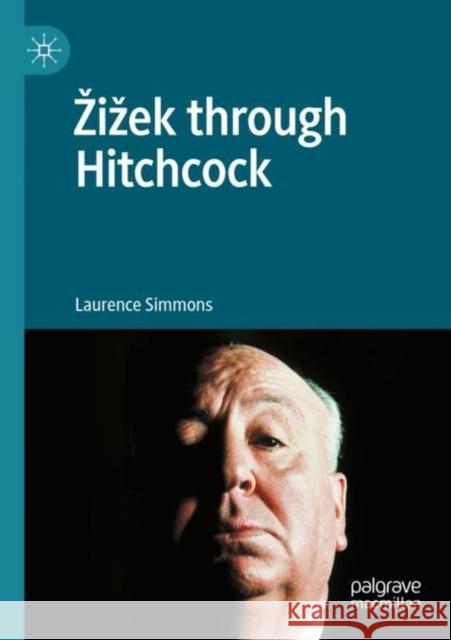 Zizek Through Hitchcock Simmons, Laurence 9783030624385 Springer International Publishing