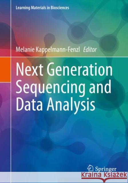 Next Generation Sequencing and Data Analysis Melanie Kappelmann-Fenzl 9783030624897 Springer