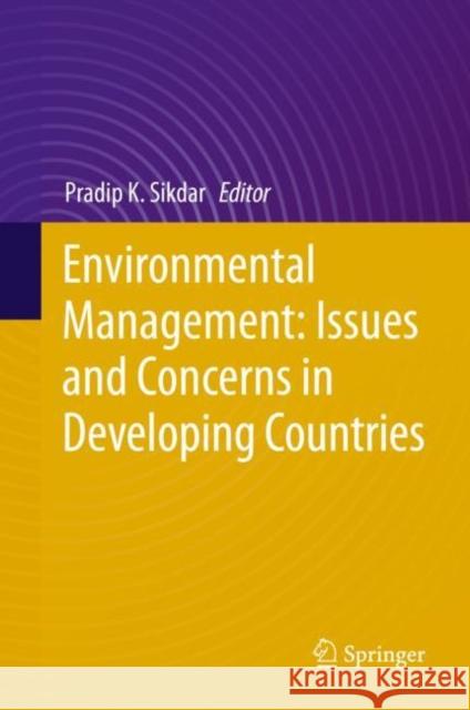 Environmental Management: Issues and Concerns in Developing Countries Pradip K. Sikdar 9783030625283