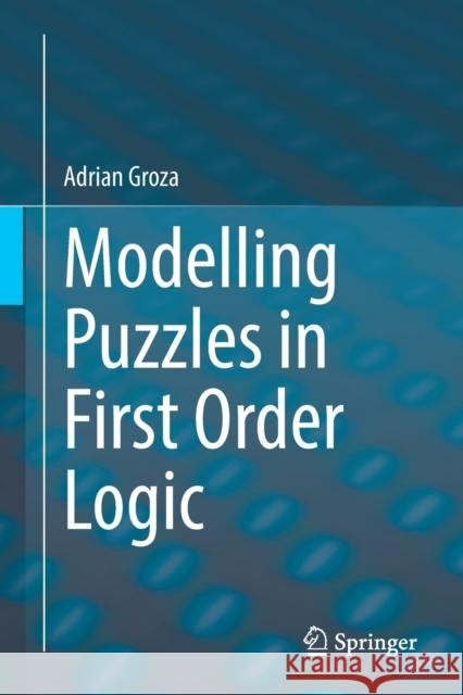 Modelling Puzzles in First Order Logic Adrian Groza 9783030625467 Springer Nature Switzerland AG