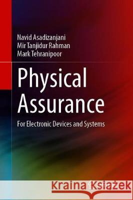 Physical Assurance: For Electronic Devices and Systems Asadizanjani, Navid 9783030626082 Springer