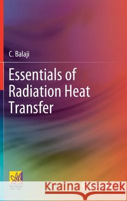 Essentials of Radiation Heat Transfer C. Balaji 9783030626167