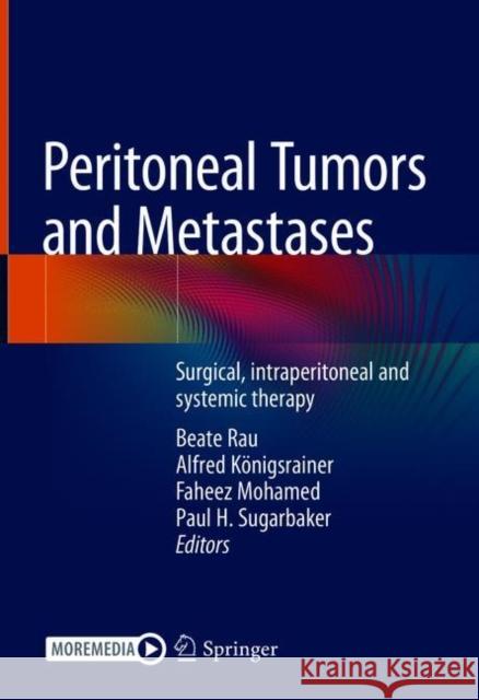 Peritoneal Tumors and Metastases: Surgical, Intraperitoneal and Systemic Therapy Beate Rau Alfred K 9783030626396 Springer