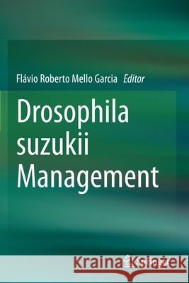 Drosophila Suzukii Management Garcia, Flávio Roberto Mello 9783030626945