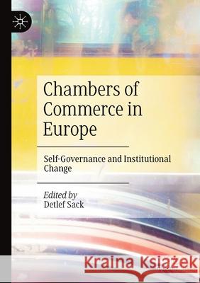 Chambers of Commerce in Europe: Self-Governance and Institutional Change Detlef Sack 9783030627027