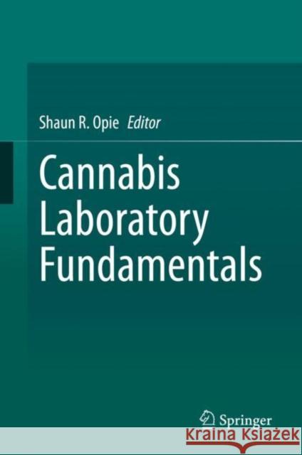 Cannabis Laboratory Fundamentals Shaun R. Opie 9783030627157 Springer