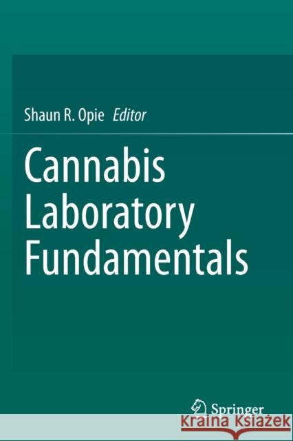 Cannabis Laboratory Fundamentals Shaun R. Opie 9783030627188 Springer