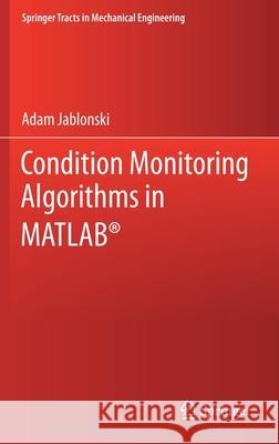 Condition Monitoring Algorithms in Matlab(r) Adam Jablonski 9783030627485