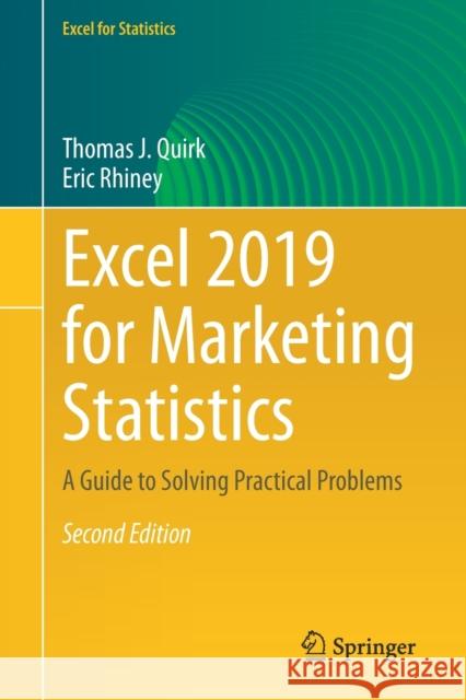 Excel 2019 for Marketing Statistics: A Guide to Solving Practical Problems Thomas J. Quirk Eric Rhiney 9783030627805 Springer