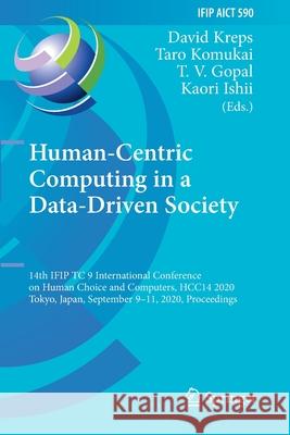 Human-Centric Computing in a Data-Driven Society: 14th Ifip Tc 9 International Conference on Human Choice and Computers, Hcc14 2020, Tokyo, Japan, Sep Kreps, David 9783030628055 Springer