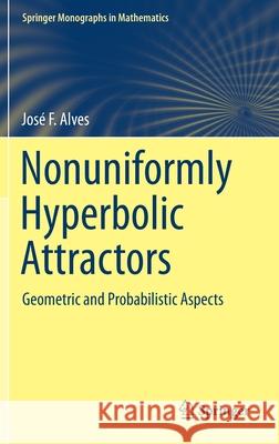 Nonuniformly Hyperbolic Attractors: Geometric and Probabilistic Aspects Jos Alves 9783030628130 Springer