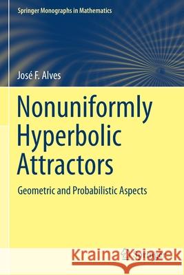 Nonuniformly Hyperbolic Attractors: Geometric and Probabilistic Aspects Alves, José F. 9783030628161
