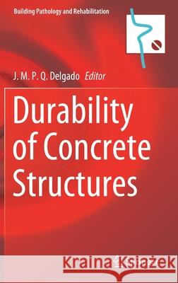 Durability of Concrete Structures J. M. P. Q. Delgado 9783030628246 Springer