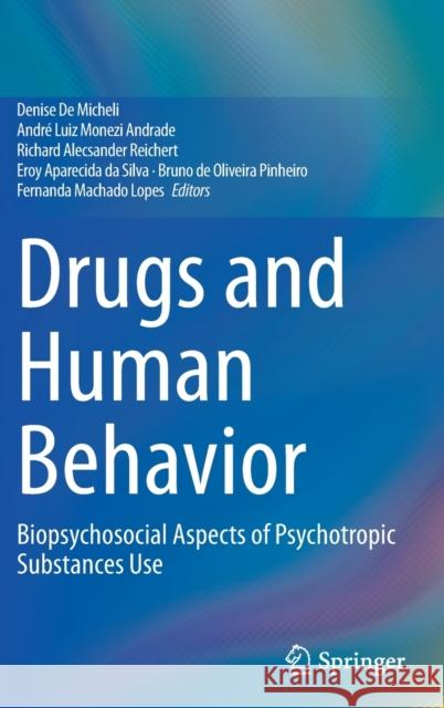 Drugs and Human Behavior: Biopsychosocial Aspects of Psychotropic Substances Use Denise D Andr 9783030628543 Springer