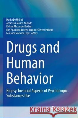 Drugs and Human Behavior: Biopsychosocial Aspects of Psychotropic Substances Use De Micheli, Denise 9783030628574