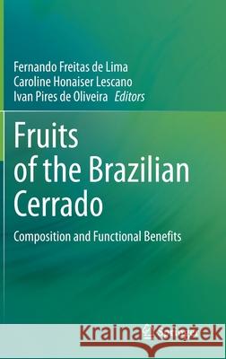 Fruits of the Brazilian Cerrado: Composition and Functional Benefits Fernando Freita Caroline Honaiser Lescano Ivan Pire 9783030629489 Springer