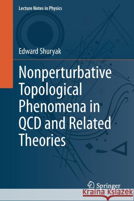 Nonperturbative Topological Phenomena in QCD and Related Theories Edward Shuryak 9783030629892 Springer