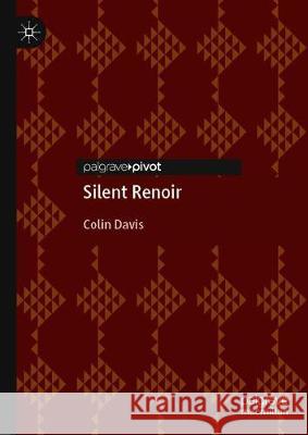 Silent Renoir: Philosophy and the Interpretation of Early Film Davis, Colin 9783030630263 Palgrave MacMillan