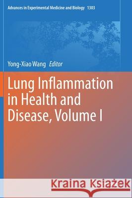 Lung Inflammation in Health and Disease, Volume I Yong Xiao Wang 9783030630454 Springer