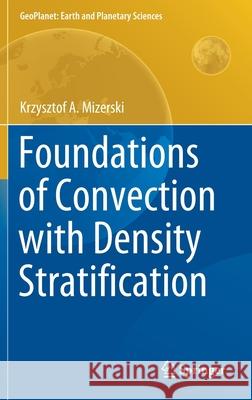 Foundations of Convection with Density Stratification Krzysztof A. Mizerski 9783030630539 Springer